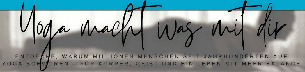 Banner Yoga macht was mit dir